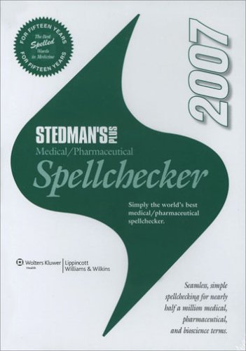 Stedman's Plus Version 2007 Medical/Pharmaceutical Spellchecker (Standard) NOT COMPATIBLE WITH WINDOWS 7 PER STEDMANS DIRECTLY (9780781772662) by Stedman's