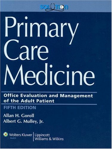 9780781774567: Primary Care Medicine: Office Evaluation and Management of the Adult Patient (Primary Care Medicine ( Goroll ))