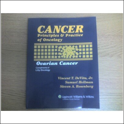 Cancer: Principles and Practice of Oncology, Ovarian Cancer (9780781774611) by Devita, Vincent T.; Rosenberg, Stephen