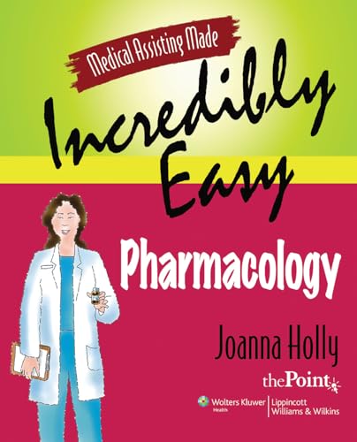 9780781775090: Medical Assisting Made Incredibly Easy: Pharmacology (Incredibly Easy! Series)