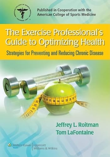 Imagen de archivo de The Exercise Professionals Guide to Optimizing Health: Strategies for Preventing and Reducing Chronic Disease a la venta por Goodwill of Colorado