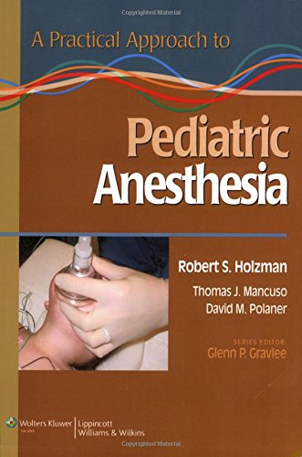 Beispielbild fr A Practical Approach to Pediatric Anesthesia zum Verkauf von Wonder Book