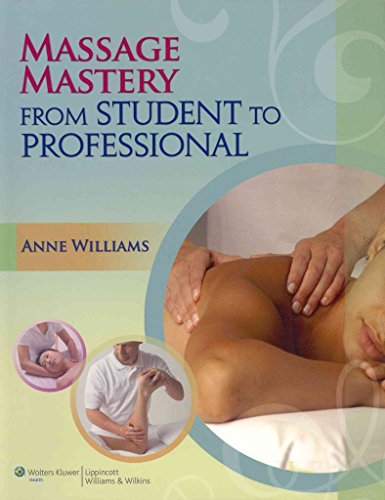 Imagen de archivo de Massage Mastery: From Student to Professional (LWW Massage Therapy and Bodywork Educational Series) a la venta por BooksRun