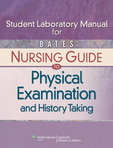 9780781780636: Bates' Nursing Guide to Physical Examination and History Taking Student Laboratory Manual