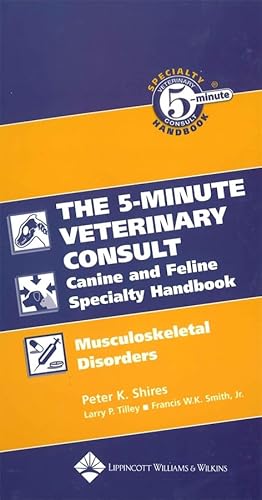 9780781782227: The Five-Minute Veterinary Consult Canine and Feline Specialty Handbook: Musculoskeletal Disorders (5-Minute Consult)