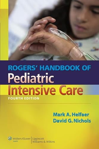 Stock image for Rogers' Handbook of Pediatric Intensive Care for sale by Better World Books