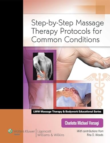 Stock image for Step-by-Step Massage Therapy Protocols for Common Conditions (LWW Massage Therapy and Bodywork Educational Series) for sale by HPB-Red