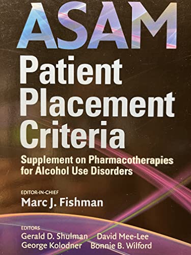 Stock image for ASAM Patient Placement Criteria: Supplement on Pharmacotherapies for Alcohol Use Disorders for sale by Ergodebooks