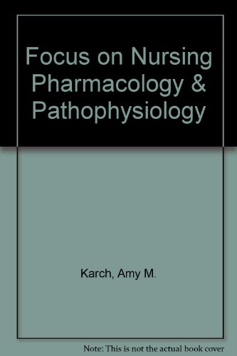 Focus on Nursing Pharmacology & Pathophysiology (9780781791847) by Karch, Amy M.; Porth, Carol Mattson
