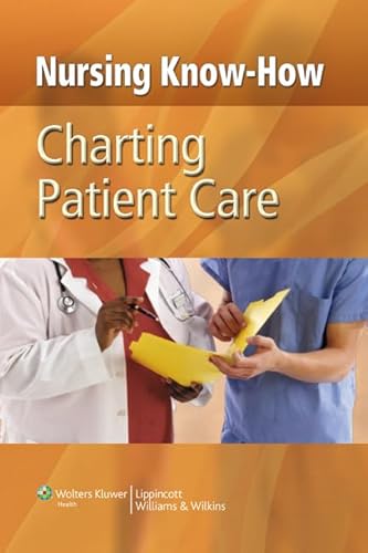 Charting Patient Care (Nursing Know-how) (9780781791946) by Lippincott Williams & Wilkins