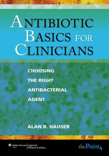 9780781794640: Antibiotic Basics for Clinicians: Choosing The Right Antibacterial Agent