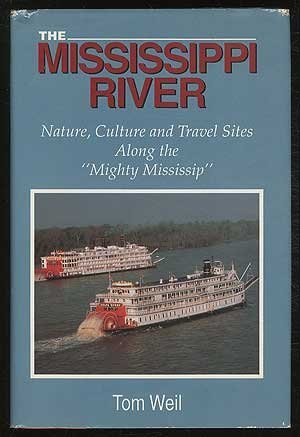 The Mississippi River: Nature, Culture and Travel Sites Along the "Mighty Mississip"