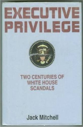 Stock image for Executive Privilege: Two Centuries of White House Scandals for sale by SecondSale