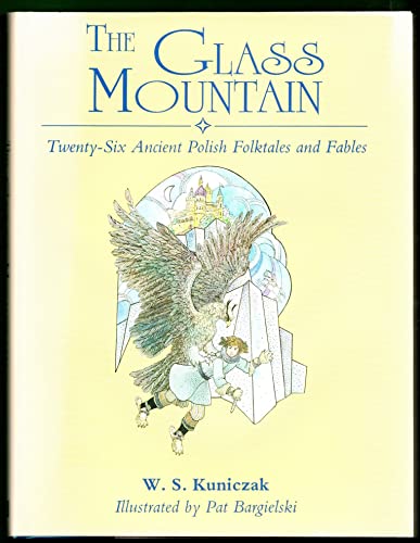 Imagen de archivo de The Glass Mountain: Twenty-Six Ancient Polish Folktales and Fables a la venta por Ergodebooks