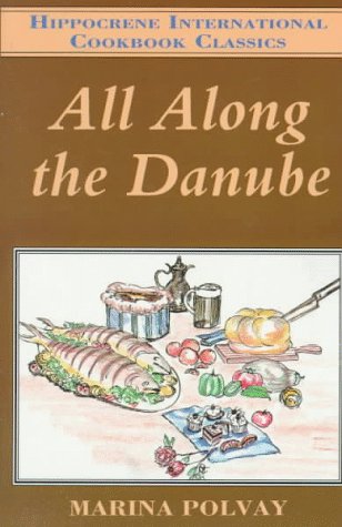 Stock image for All along the Danube : Recipes from Germany, Austria, Czechoslovakia, Yugoslavia, Hungary, Romania, and Bulgaria for sale by Better World Books