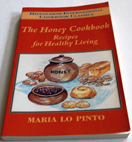 Stock image for The Honey Cookbook: Recipes for Healthy Living (Hippocrene International Cookbook Classics) for sale by Books of the Smoky Mountains