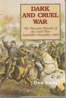 Beispielbild fr Dark and Cruel War; The Decisive Months of the Civil War, September-December 1864 zum Verkauf von Argosy Book Store, ABAA, ILAB