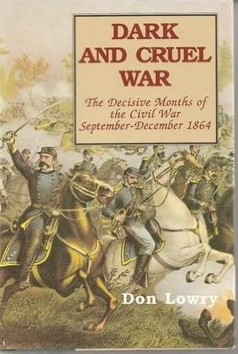 Imagen de archivo de Dark and Cruel War: The Decisive Months of the Civil War September-December 1864 a la venta por Books of the Smoky Mountains