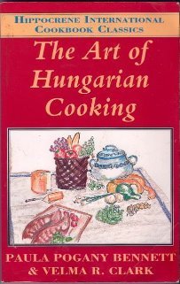 Imagen de archivo de The Art of Hungarian Cooking (Hippocrene International Cookbook Classics) a la venta por More Than Words