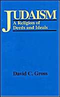 Judsaism: A Religion of Deeds and Ideals