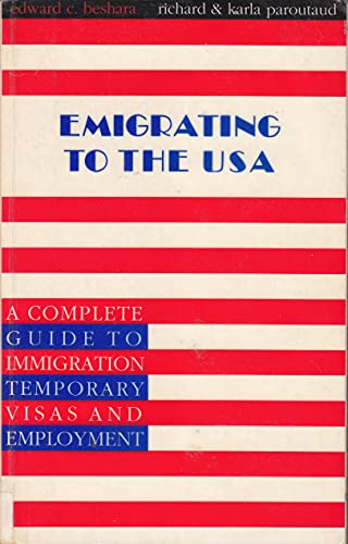 Imagen de archivo de Emigrating to the USA: A Complete Guide to Immigration, Temporary Visas and Employment a la venta por HPB-Emerald