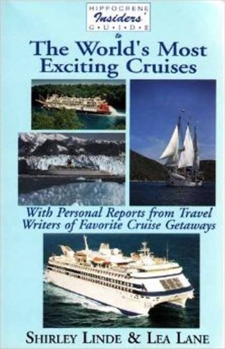 Insiders' Guide to the World's Most Exciting Cruises: With Personal Reports from Travel Writers on Cruise Getaways (Hippocrene Insiders Guide) (9780781802581) by Linde, Shirley; Lane, Lea