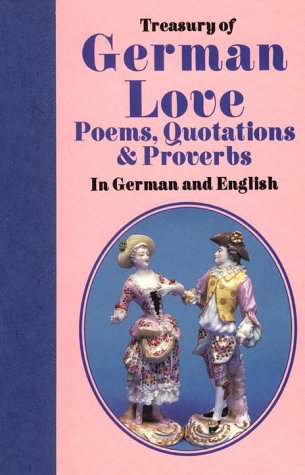 Beispielbild fr Treasury of German Love: Poems, Quotations Proverbs : In German and English (Treasury of Love) (English, German and German Edition) zum Verkauf von Goodwill