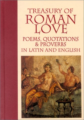 Treasury of Roman Love: Poems, Quotations & Proverbs in Latin and English