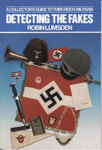 Stock image for Detecting the Fakes: A Collector's Guide to Third Reich Militaria for sale by Lowry's Books