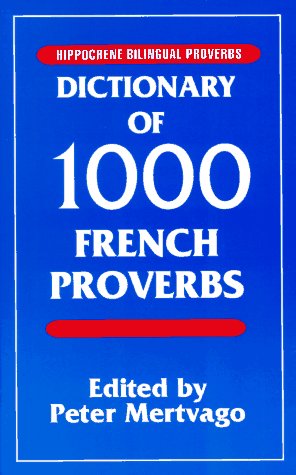 Stock image for Dictionary of 1000 French Proverbs: With English Equivalents (Hippocrene Bilingual Proverbs) for sale by HPB-Red