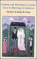 Beispielbild fr Under the Wedding Canopy: Love and Marriage in Judaism zum Verkauf von Wonder Book