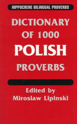 Stock image for Dictionary of 1000 Polish Proverbs (Hippocrene Bilingual Proverbs) (English and Polish Edition) for sale by ZBK Books