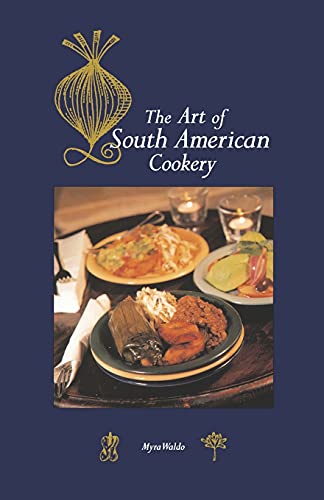 Imagen de archivo de Art of South American Cookery (Hippocrene International Cookbook Series) a la venta por Jenson Books Inc