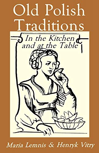 Stock image for Old Polish Traditions in the Kitchen and at the Table (Hippocrene International Cookbook Series) for sale by WorldofBooks