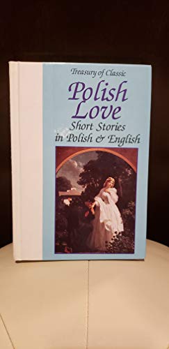 Stock image for Treasury of Classic Polish Love Short Stories: In Polish and English (English, Polish and Polish Edition) for sale by ZBK Books