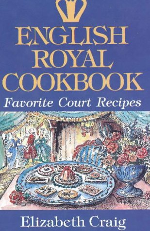 9780781805834: English Royal Cookbook: Favorite Court Recipes