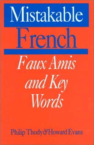 Imagen de archivo de Mistakable French : Faux Amis and Key Words a la venta por Better World Books: West