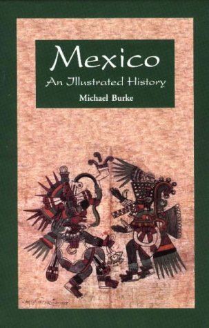 Imagen de archivo de Mexico : An Illustrated History a la venta por Better World Books