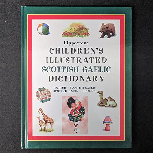 Hippocrene Children's Illustrated Scottish Gaelic Dictionary: English-Scottish Gaellic/Scottish G...