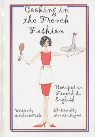 Imagen de archivo de Cooking in the French Fashion: Recipes in French & English a la venta por ThriftBooks-Dallas