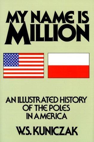 Stock image for My Name Is Million : An Illustrated History of the Poles in America for sale by Better World Books: West