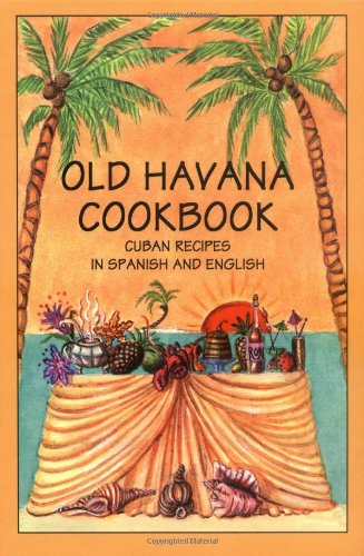 Stock image for Old Havana Cookbook: Cuban Recipes in Spanish and English (Bilingual Cookbooks) (English and Spanish Edition) for sale by Goodwill of Colorado