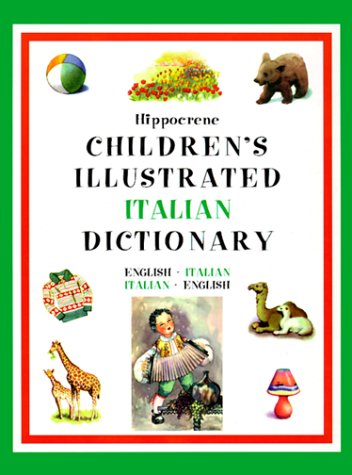 Imagen de archivo de Hippocrene Children's Illustrated Italian Dictionary: English-Italian/Italian-English a la venta por Half Price Books Inc.