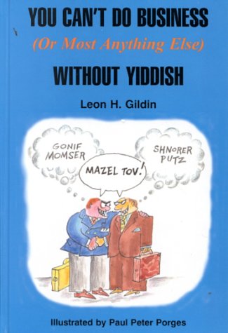 Stock image for You Can't Do Business (Or Most Anything Else) Without Yiddish for sale by SecondSale