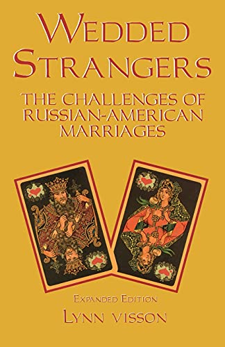 Wedded Strangers: The Challenges of Russian-American Marriages.