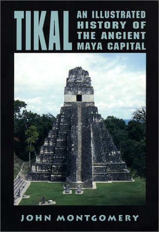 Tikal: An Illustrated History of the Ancient Maya Capital (Illustrated Histories Series)