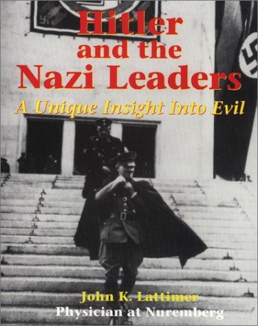 Imagen de archivo de Hitler and the Nazi Leaders: A Unique Insight into Evil a la venta por Books From California