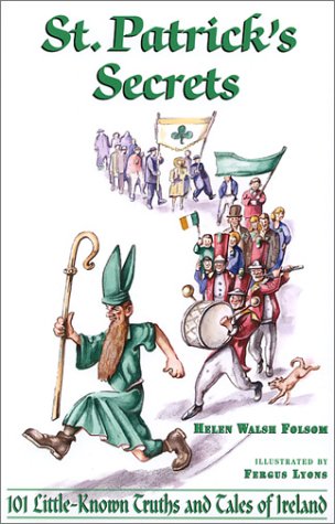 Beispielbild fr St. Patrick's Secrets: 101 Little-Known Truths and Tales of Ireland zum Verkauf von Bookmans