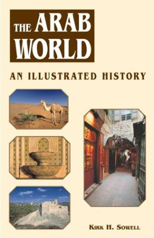 9780781809900: The Arab World: An Illustrated History (Hippocrene Illustrated Histories)