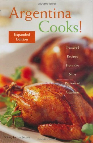 Stock image for Argentina Cooks!: Treasured Recipes from the Nine Regions of Argentina (Hippocrene Cookbook Library) for sale by SecondSale